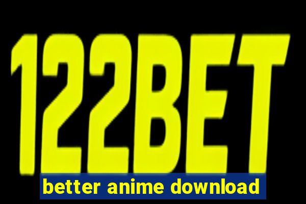 better anime download